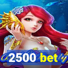 2500 bet